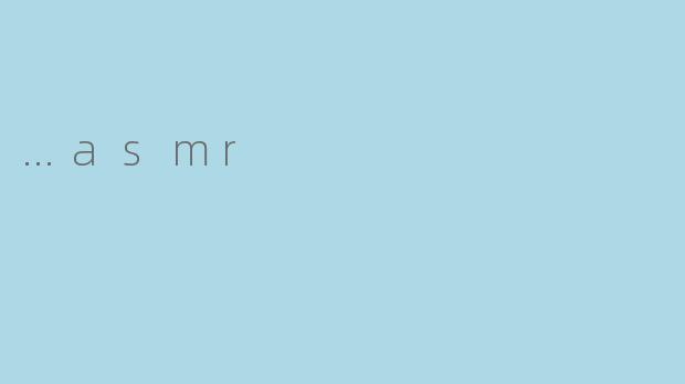 …asmr