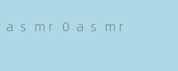 asmr0asmr
