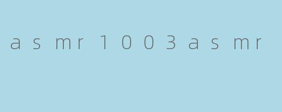asmr1003asmr