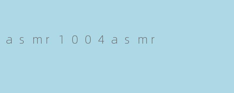 asmr1004asmr