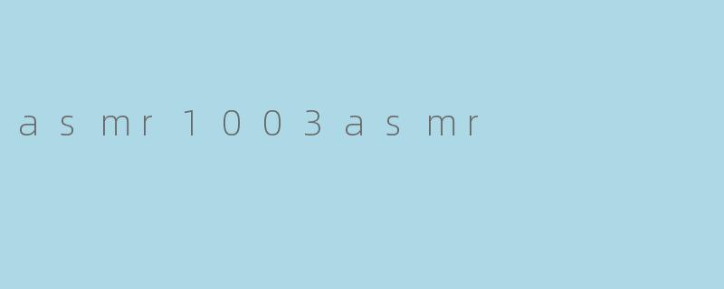 asmr1003asmr