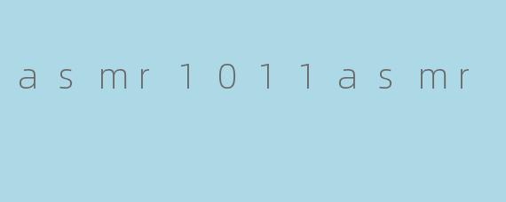 asmr1011asmr