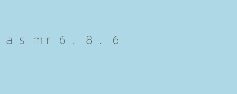 asmr6.8.6