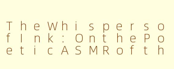 TheWhispersofInk:OnthePoeticASMRoftheEnglishLanguage